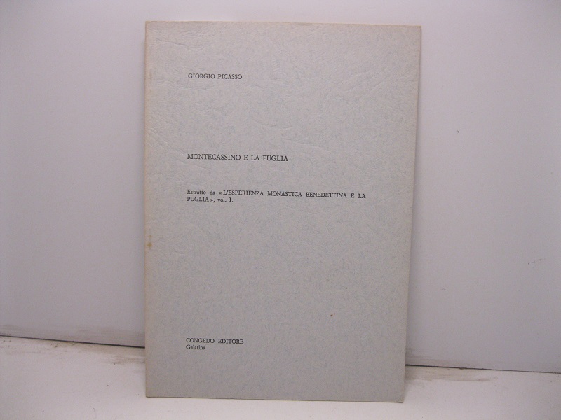 Montecassino e la Puglia. Estratto da 'L'Esperienza Monastica Benedettina e la Puglia', vol. I